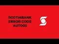 How To Resolve Scotiabank Error Code aut003