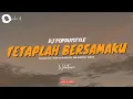 DJ Tetaplah Bersamaku - POPDUTSTYLE || OASHU id (REMIX)
