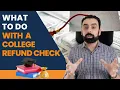 How College Refunds Are Created What To Do With The Refund - Financial Aid Admissions Basics