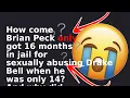 How come Brian Peck only got 16 months in jail for sexually abusing Drake Bell when he was only