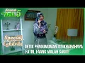 AMANAH WALI 5 - Detik - Detik Pengumuman Istikharahnya Fatin, Faank Malah Sakit!