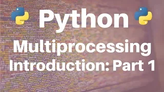 Multiprocessing in Python Introduction Part 1