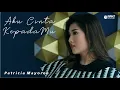 Download Lagu Aku Cinta KepadaMU - Patricia Mayoree [Official Music Video]