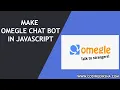 How to Automate Omegle in Javascript Build a Simple Omegle Bot in Javascript - Full Project