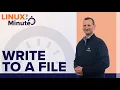 How to write to a file in Linux Linux in a Minute
