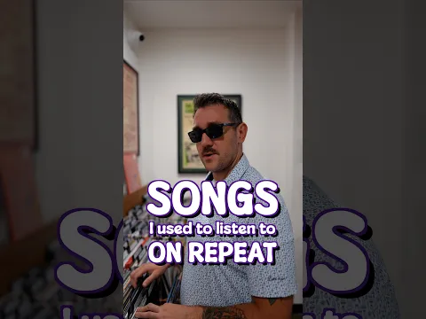 Songs I used to listen to on repeat