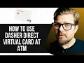 How To Use Dasher Direct Virtual Card At ATM