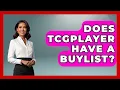Does TCGplayer Have A Buylist - The Memorabilia Zone