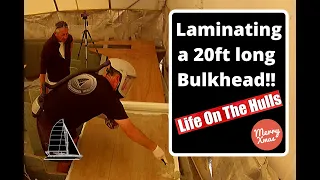 Ep095 Laminating a 20ft Long Bulkhead – Life On The Hulls – Catamaran Building Project