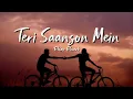 Teri Saanson Mein (slowed+reverb) | Relax Reverb