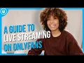 A Guide To Live Streaming On OnlyFans