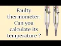How to calculate the temperature of a faulty thermometer