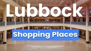 Best Shopping Places in Lubbock Texas USA - English