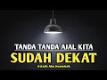 Download Lagu TANDA TANDA AJAL KITA SUDAH DEKAT#ustadzabuhumairoh