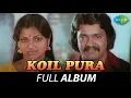 Download Lagu Koil Pura - Full Album | Shankar, Saritha | Ilaiyaraaja | Pulamaipithan