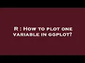 R How to plot one variable in ggplot
