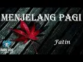 Download Lagu Menjelang Pagi - Fatin // Lyrics Video