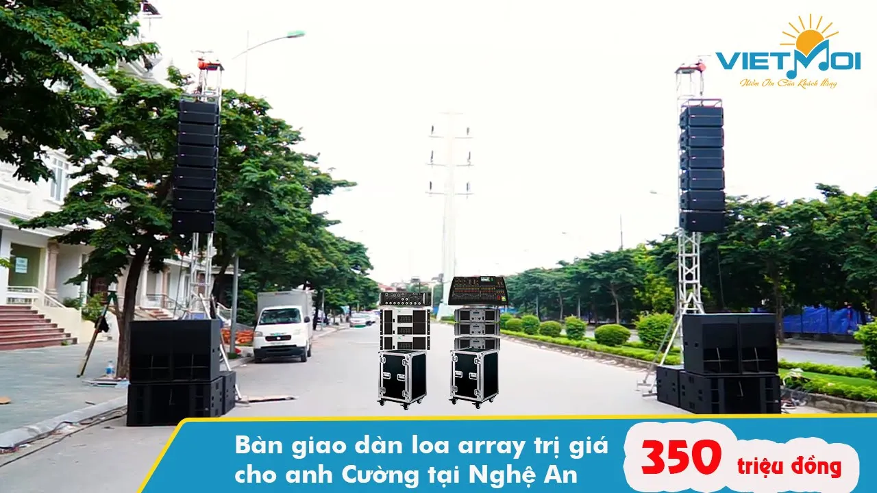 Bàn giao dàn loa array trị giá 350 triệu cho anh Cường tại Nghệ An