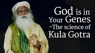 Download God is in Your Genes ​ - The Science of Kula Gotra​ | Sadhguru | Shemaroo Spiritual Life MP3