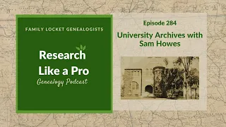 RLP 284 University Archives with Sam Howes