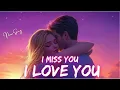Download Lagu ❤️I Miss You, I Love You – It’s Always Been You 💋 Romantic English Song (Lyrics) ❤️🎵🎶