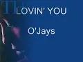 LOVIN' YOU - O'Jays