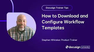 Docusign Trainer Tips How to Download and Configure Workflow Templates