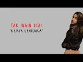 Tak ingin usai | Kesyia levronka | lirik lagu