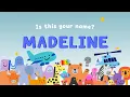 MADELINE Is This Your Name