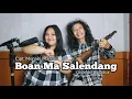 Download Lagu BOAN MA SALENDANG || Cover by Boondut || LAGU BATAK