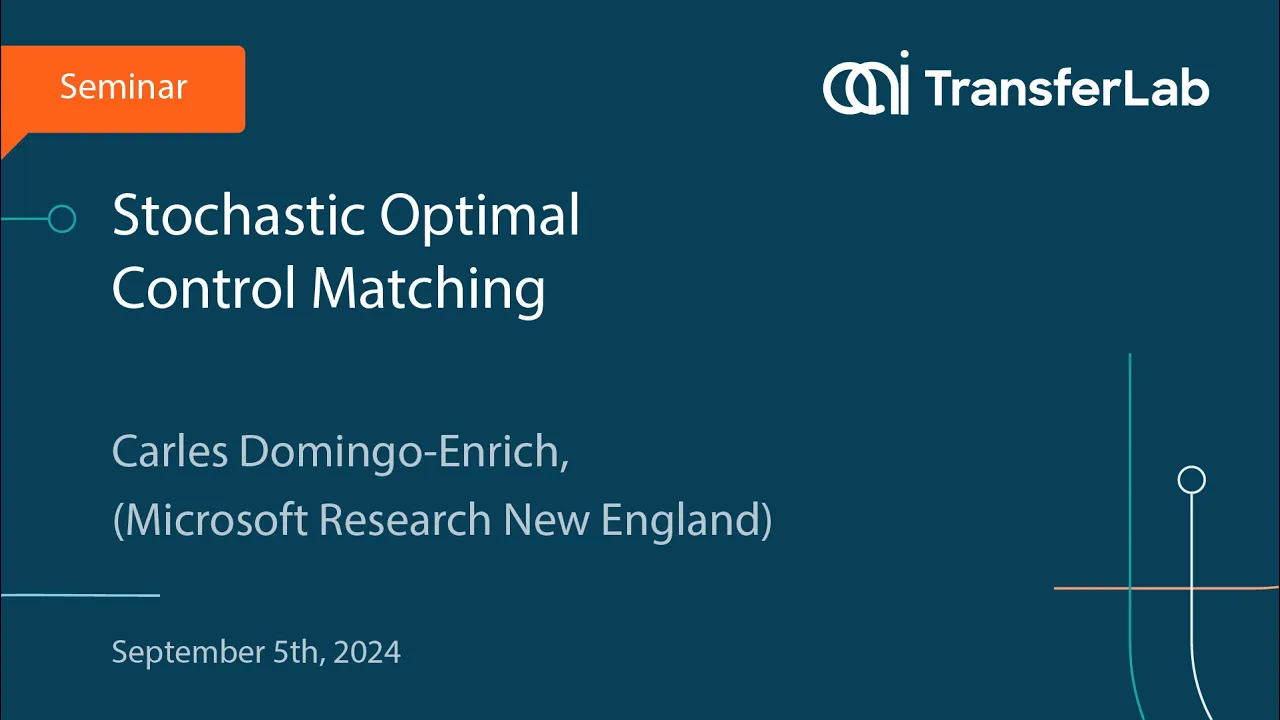 TfL Seminar: Stochastic Optimal Control Matching - Carles Domingo-Enrich