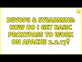 DevOps SysAdmins How do I get basic ProxyPass to work on Apache 2 2 17