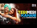 Download Lagu Teri Meri Kahani Lofi Mix | Happy Hardy And Heer | Himesh Reshammiya,  Sonia Mann | Ranu Mondal