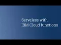 Serverless with IBM Cloud functions Node JS IBM Cloud Apache OpenWhisk