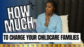 How Much To Charge Your Childcare Families