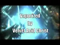 Velvet Acid Christ: Vaporized
