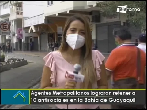 Agendes Metropolitanos lograron retener a 10 antisociales en la Bahía de Guayaquil