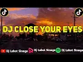 Download Lagu DJ CLOSE YOUR EYES X BANGUN TIDUR X TEKI TEKI GAM GAM REMIX VIRAL TIKTOK TERBARU 2022