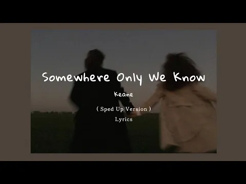 Download MP3 Keane - Somewhere Only We Know ( Sped Up + Lyrics )