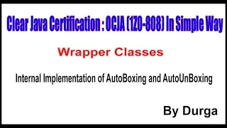 Java Wrapper Classes Internal Implementation of AutoBoxing and AutoUnBoxing