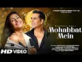 Download Lagu New Song | Mohabbat Mein | Akshay Kumar | Dhanashree Verma | New Hindi Song | New Song 2025