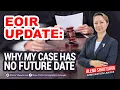 EOIR Update Why My Case Has No Future Date Alena Shautsova Immigration Lawyer