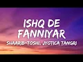 Download Lagu Ishq De Fanniyar Lyrics - Fukrey Returns | Jyotica Tangri, Shaarib-Toshi • sone rang de raanjheya