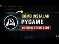 como INSTALAR PYGAME en VISUAL STUDIO CODE