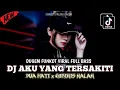 Download Lagu DJ AKU YANG KAU SAKITI || DJ DUA HATI x DJ GERIMIS MALAM FUNKOT VIRAL FULL BASS