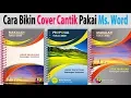 Download Lagu Cara Buat Cover Cantik dengan Word: Cover Makalah, Proposal, Program, dll.