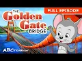 Discover The Golden Gate Bridge 12-minute FULL EPISODE ABCmouse PreK and Kindergarten