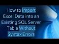 How to Import Excel Data into an Existing SQL Server Table Without Syntax Errors