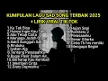 Download Lagu KUMPULAN LAGU SAD SONG TERBAIK 2025 VIRAL TIK TOK + LIRIK || Kumpulan lagu pop galau bisa didownload
