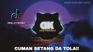 Download DJ CUMAN SETANG DA TOLA!🎶 VIRAL DI TIKTOK, NEW 2021!! MP3